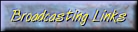 Various broadcasting links